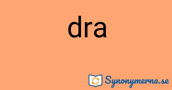 Bild som illustrerar ordet dra och dess synonymer.