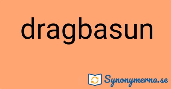 Bild som illustrerar ordet dragbasun och dess synonymer.