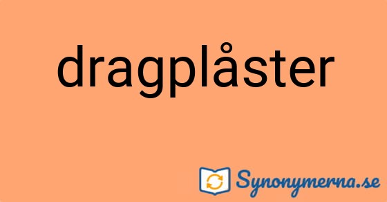 Bild som illustrerar ordet dragplåster och dess synonymer.