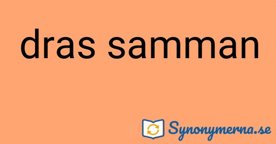 Bild som illustrerar uttrycket dras samman och dess synonymer.
