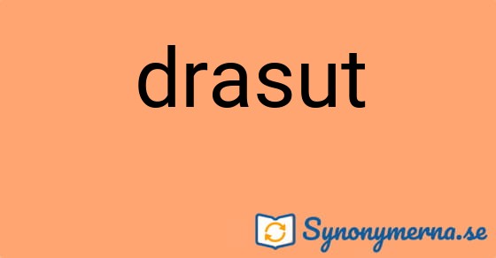 Bild som illustrerar ordet drasut och dess synonymer.