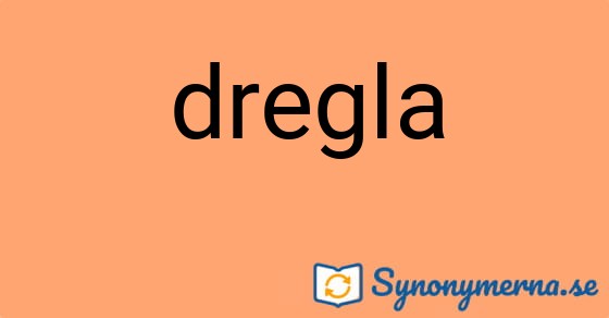 Bild som illustrerar ordet dregla och dess synonymer.