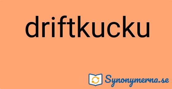Bild som illustrerar ordet driftkucku och dess synonymer.