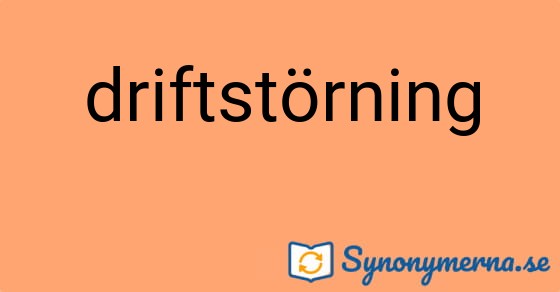 Bild som illustrerar ordet driftstörning och dess synonymer.