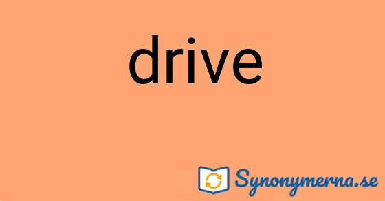 Bild som illustrerar ordet drive och dess synonymer.