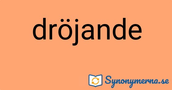 Bild som illustrerar ordet dröjande och dess synonymer.