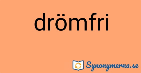 Bild som illustrerar ordet drömfri och dess synonymer.