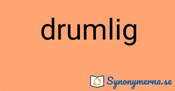 Bild som illustrerar ordet drumlig och dess synonymer.