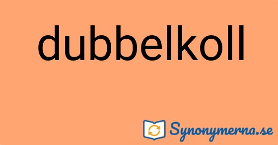 Bild som illustrerar ordet dubbelkoll och dess synonymer.