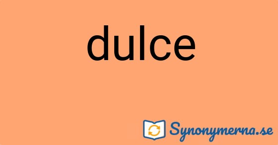 Bild som illustrerar ordet dulce och dess synonymer.
