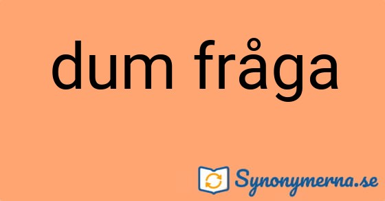 Bild som illustrerar uttrycket dum fråga och dess synonymer.