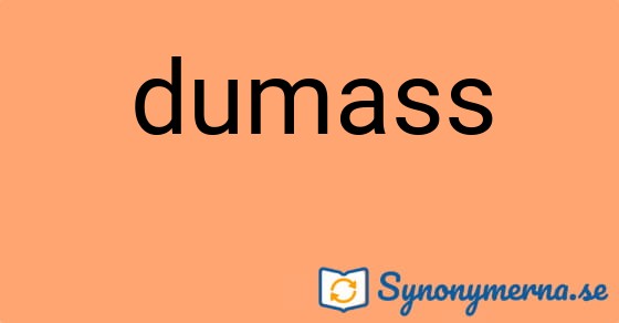 Bild som illustrerar ordet dumass och dess synonymer.