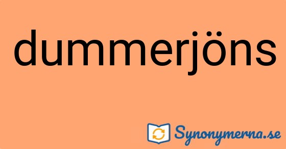 Bild som illustrerar ordet dummerjöns och dess synonymer.