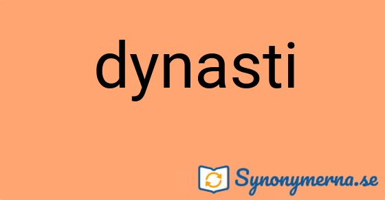 Bild som illustrerar ordet dynasti och dess synonymer.