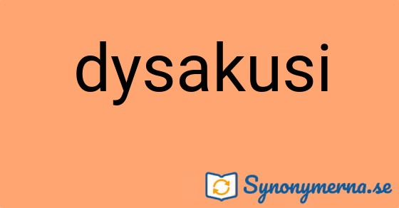 Bild som illustrerar ordet dysakusi och dess synonymer.