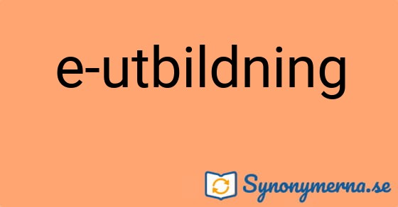 Bild som illustrerar uttrycket e-utbildning och dess synonymer.