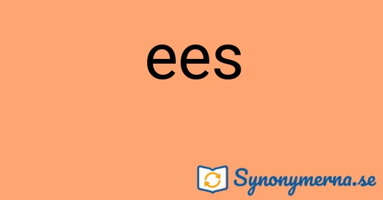 Bild som illustrerar ordet ees och dess synonymer.