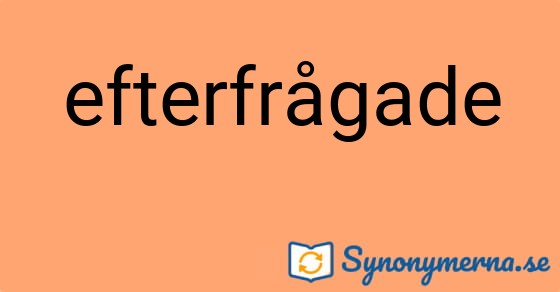 Bild som illustrerar ordet efterfrågade och dess synonymer.
