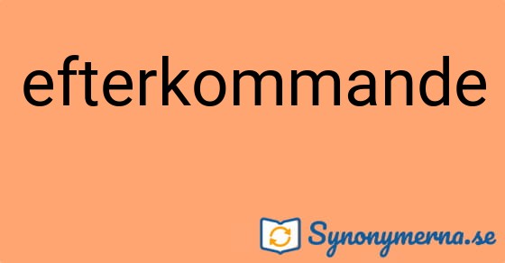 Bild som illustrerar ordet efterkommande och dess synonymer.