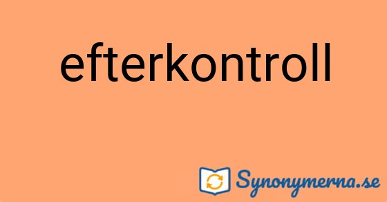 Bild som illustrerar ordet efterkontroll och dess synonymer.