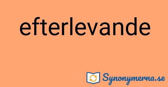 Bild som illustrerar ordet efterlevande och dess synonymer.