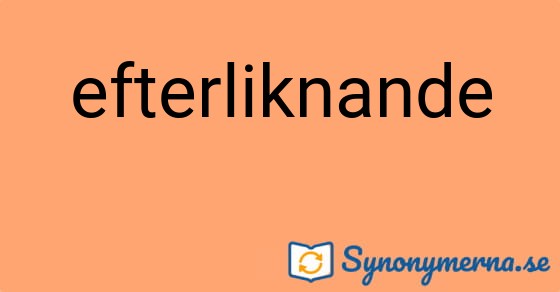 Bild som illustrerar ordet efterliknande och dess synonymer.