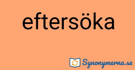 Bild som illustrerar ordet eftersöka och dess synonymer.