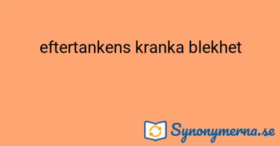 Bild som illustrerar uttrycket eftertankens kranka blekhet och dess synonymer.