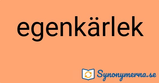 Bild som illustrerar ordet egenkärlek och dess synonymer.