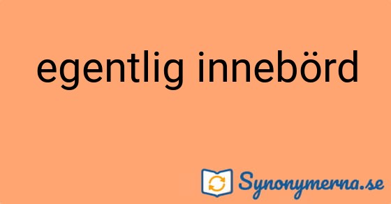 Bild som illustrerar uttrycket egentlig innebörd och dess synonymer.