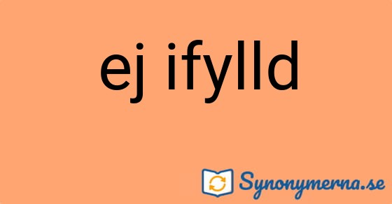 Bild som illustrerar uttrycket ej ifylld och dess synonymer.