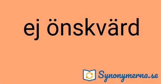Bild som illustrerar uttrycket ej önskvärd och dess synonymer.