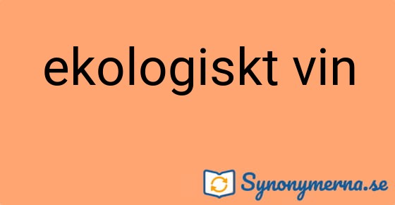 Bild som illustrerar uttrycket ekologiskt vin och dess synonymer.