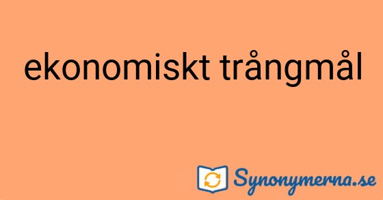 Bild som illustrerar uttrycket ekonomiskt trångmål och dess synonymer.