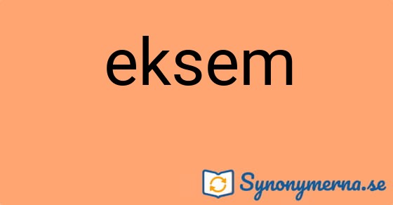 Bild som illustrerar ordet eksem och dess synonymer.