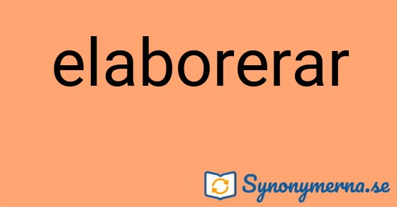 Bild som illustrerar ordet elaborerar och dess synonymer.