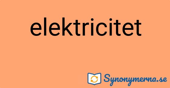 Bild som illustrerar ordet elektricitet och dess synonymer.