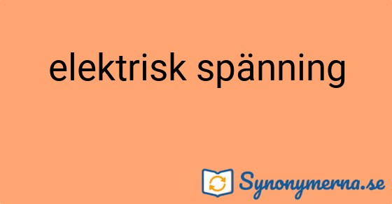 Bild som illustrerar uttrycket elektrisk spänning och dess synonymer.
