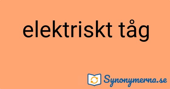Bild som illustrerar uttrycket elektriskt tåg och dess synonymer.