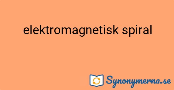 Bild som illustrerar uttrycket elektromagnetisk spiral och dess synonymer.