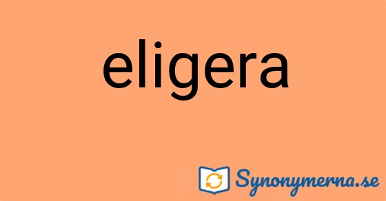 Bild som illustrerar ordet eligera och dess synonymer.