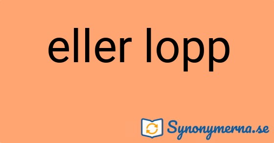 Bild som illustrerar uttrycket eller lopp och dess synonymer.