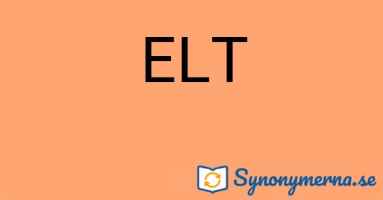 Bild som illustrerar ordet ELT och dess synonymer.