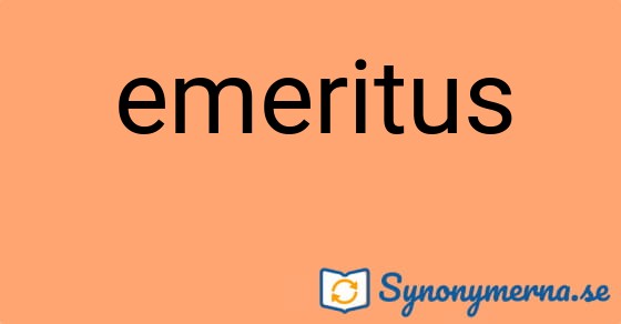 Bild som illustrerar ordet emeritus och dess synonymer.