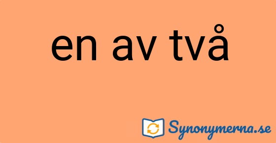 Bild som illustrerar uttrycket en av två och dess synonymer.
