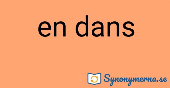 Bild som illustrerar uttrycket en dans och dess synonymer.