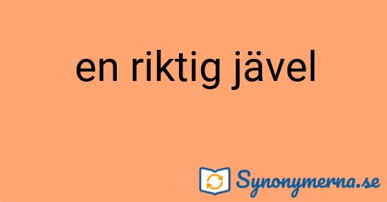 Bild som illustrerar uttrycket en riktig jävel och dess synonymer.