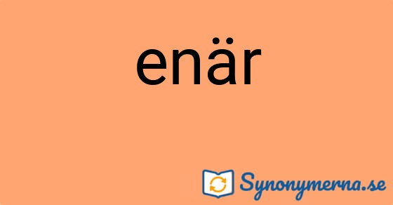 Bild som illustrerar ordet enär och dess synonymer.