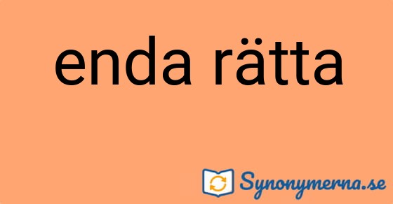 Bild som illustrerar uttrycket enda rätta och dess synonymer.