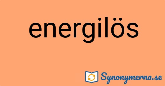 Bild som illustrerar ordet energilös och dess synonymer.